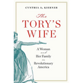 The Tory's Wife: A Woman and Her Family in Revolutionary America - Hardcover