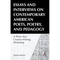Essays and Interviews on Contemporary American Poets, Poetry, and Pedagogy: A Thirty-Year Creative Reading Workshop - Paperback