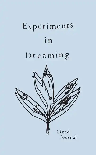 Experiments in Dreaming: A Lined Journal - Paperback
