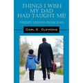 Things I Wish My Dad Had Taught Me! Needed Lessons from Dad - Paperback