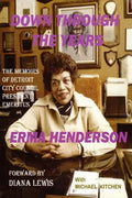 Down Through the Years: The Memoirs of Detroit City Council President Emeritus Erma Henderson - Paperback