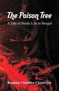 The Poison Tree: A Tale of Hindu Life in Bengal - Paperback