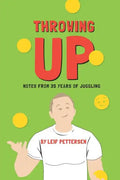 Throwing Up: Notes from 35 Years of Juggling - Paperback