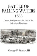 Battle of Falling Waters 1863: Custer, Pettigrew and the End of the Gettysburg Campaign - Paperback