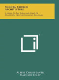 Modern Church Architecture: A Guide To The Form And Spirit Of Twentieth Century Religious Buildings - Hardcover