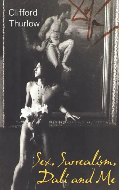 Sex, Surrealism, Dali and Me: The Memoirs of Carlos Lozano - Paperback
