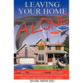 Leaving Your Home-Alone: A Do-It-Yourself Step by Step Guide to Leaving Your Investment Empty for Months at a Time - Hardcover