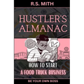Hustler's Almanac: How To Start A Food Truck Business - Paperback