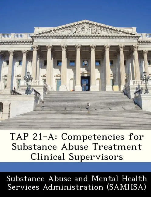 Tap 21-A: Competencies for Substance Abuse Treatment Clinical Supervisors - Paperback