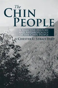 The Chin People: A Selective History and Anthropology of the Chin People - Paperback