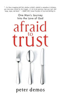 Afraid to Trust: One Man's Journey into the Love of God - Paperback