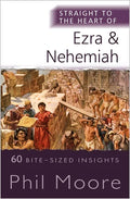 Straight to the Heart of Ezra and Nehemiah: 60 Bite-Sized Insights - Paperback
