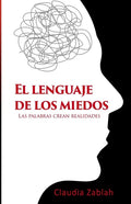 El Lenguaje de Los Miedos: Las palabras crean realidades - Paperback