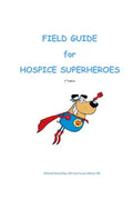 Field Guide for Hospice Superheroes - Paperback