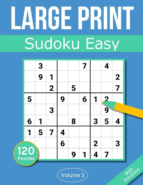 Sudoku Large Print Easy: Large Print Sudoku Puzzle Book For Adults & Seniors With 120 Easy Sudoku Puzzles - Volume 3 - Paperback