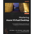 Mastering Azure Virtual Desktop - Second Edition: A practical guide to designing, implementing, and managing Azure Virtual Desktop environments - Paperback
