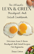 The Ultimate Lean & Green Breakfast And Salad Cookbook: Delicious Lean & Green Breakfast And Salad Recipes For Beginners - Hardcover