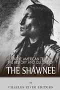 Native American Tribes: The History and Culture of the Shawnee - Paperback