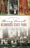 Historic Tales of Henry Cowell Redwoods State Park: Big Trees Grove - Hardcover