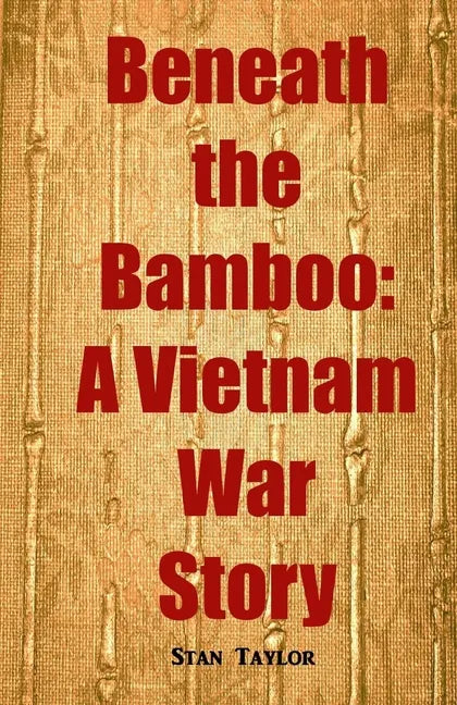 Beneath the Bamboo: A Vietnam War Story - Paperback