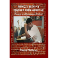 Things I Wish My Teacher Knew About Me: Memoir of a Disengaged Student - Paperback