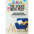 The Sticky Note Plot: A Step-by-Step. Guide to Plotting Novels That Sell - Paperback