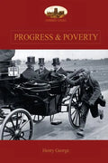 Progress and Poverty: An Inquiry into the Cause of Increase of Want with Increase of Wealth: The Remedy - Paperback