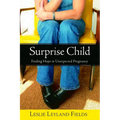 Surprise Child: Finding Hope in Unexpected Pregnancy - Paperback