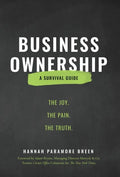 Business Ownership: The Joy. The Pain. The Truth. - Hardcover