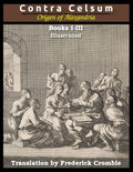 Against Celsus (Books I - III): Illustrated - Paperback
