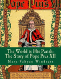 The World is His Parish: The Story of Pope Pius XII - Paperback