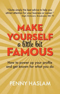 Make Yourself a Little Bit Famous: How to power up your profile and get known for what you do - Paperback
