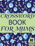 Crossword Book For Mums: Amazing Large Print Mum's Crossword Brain Game Puzzles Book For Puzzle Lovers Senior Women With Supply Of 80 Puzzles A - Paperback