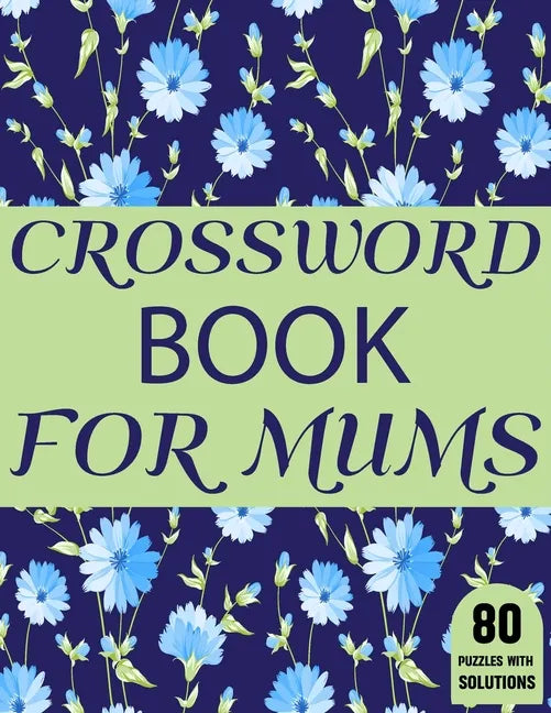 Crossword Book For Mums: Amazing Large Print Mum's Crossword Brain Game Puzzles Book For Puzzle Lovers Senior Women With Supply Of 80 Puzzles A - Paperback