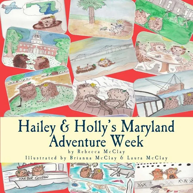 Hailey & Holly's Maryland Adventure Week: Two cousins explore Annapolis, the Chesapeake Bay and other Maryland treasures! - Paperback