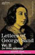 Letters of George Sand, Vol. II (in Three Volumes) - Paperback