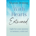 With Hearts Entwined: Light for your journey to intimacy with God - Paperback