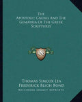The Apostolic Gnosis and the Gematria of the Greek Scriptures - Paperback