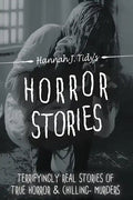 Horror Stories: The most Terrifying REAL unsolved mysterious and unexplained disappearances that are seriously scary, Chilling- Murder - Paperback