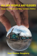All My People Are Elegies: Essays, Prose Poems and Other Epistolary Oddities - Paperback