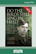 Do the Birds Still Sing in Hell ?: He Escaped over 200 times from a Notorious German Prison Camp to see the Girl he Loved. This is the Incredible Stor - Paperback