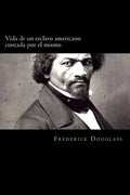 Vida de un esclavo americano contada por el mismo (Spanish Edition) - Paperback
