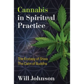 Cannabis in Spiritual Practice: The Ecstasy of Shiva, the Calm of Buddha - Paperback