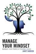 Manage Your Mindset: Maximize Your Power of Personal Choice - Paperback