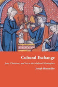 Cultural Exchange: Jews, Christians, and Art in the Medieval Marketplace - Paperback