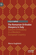 The Romanian Orthodox Diaspora in Italy: Eastern Orthodoxy in a Western European Country - Hardcover