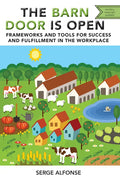 The Barn Door is Open: Frameworks and Tools for Success and Fulfillment in the Workplace - Paperback