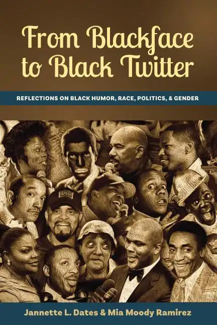 From Blackface to Black Twitter: Reflections on Black Humor, Race, Politics, & Gender - Paperback