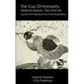 The Cup Of Humanity: Okakura Kakuzo Quotes About Tea And Life - Paperback