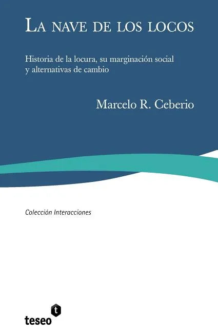 La nave de los locos: Historia de la locura, su marginación social y alternativas de cambio - Paperback